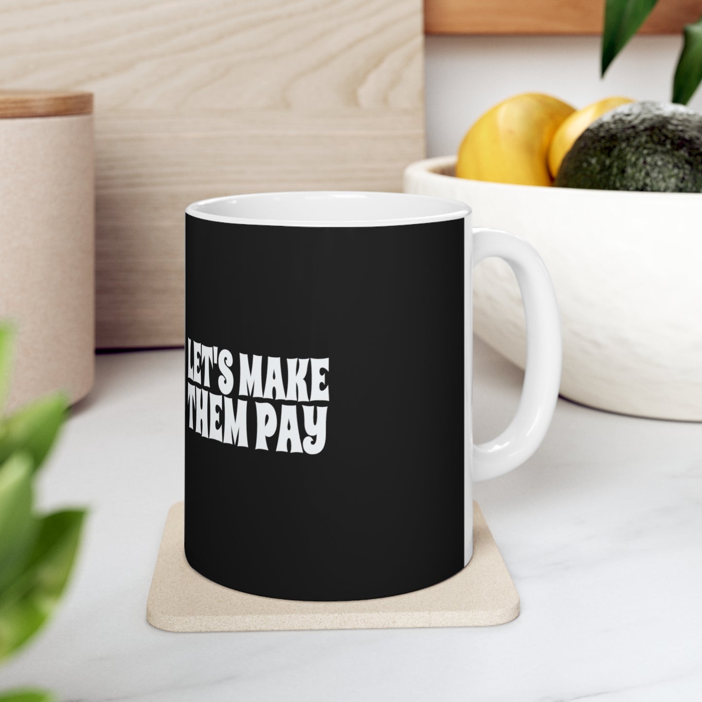 Let's Make Them Pay - The Coffee Cup!