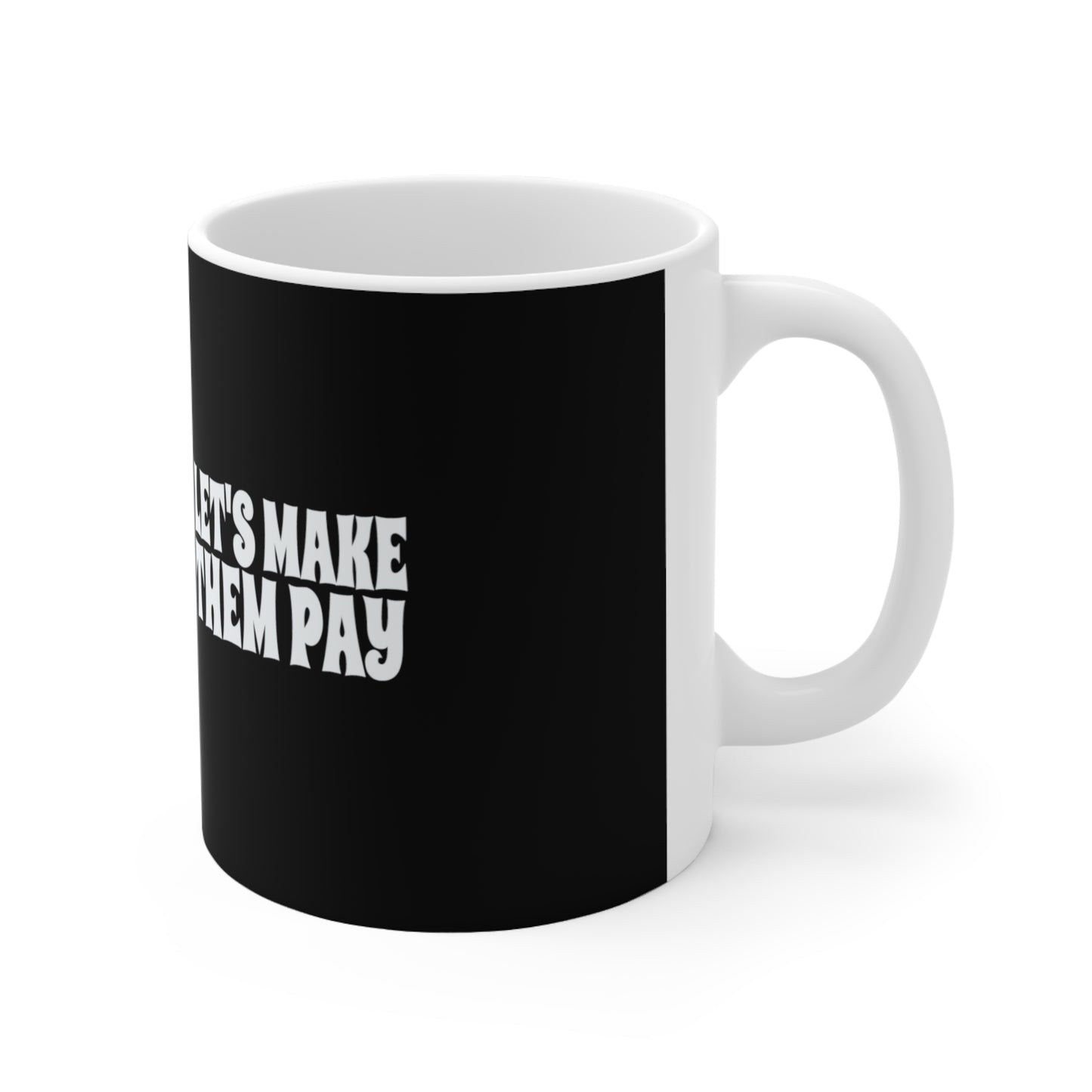 Let's Make Them Pay - The Coffee Cup!